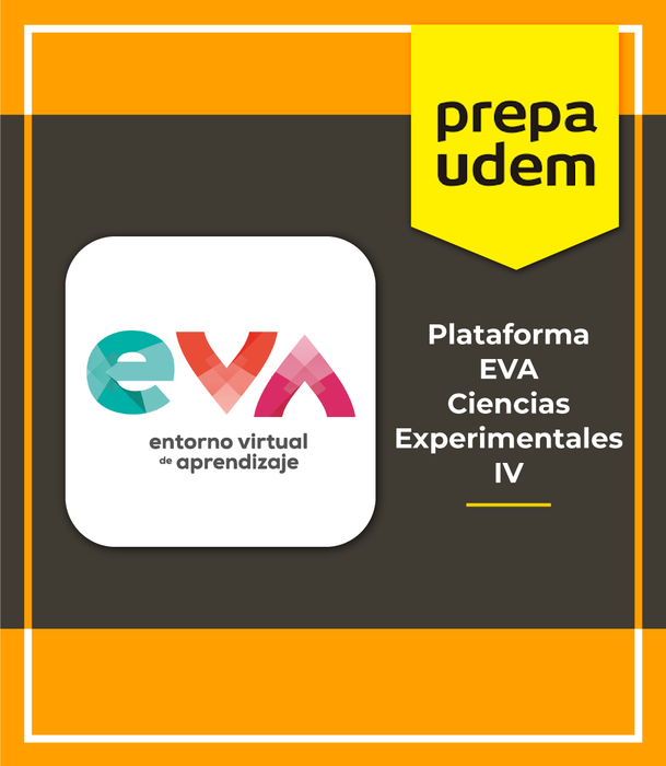 Prepa UDEM Plataforma EVA Ciencias Experimentales IV